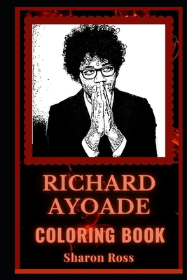 Richard Ayoade Coloring Book: A British Comedian, A Motivating Stress Relief Adult Coloring Book B08JF5M8Z7 Book Cover