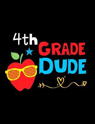 4th Grade Dude: Funny Back To School notebook, ... 1073677524 Book Cover