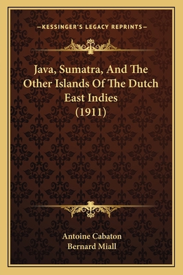 Java, Sumatra, And The Other Islands Of The Dut... 1166620433 Book Cover