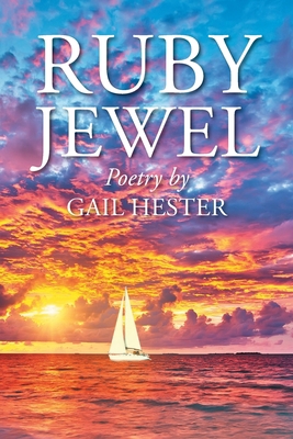 Ruby Jewel: Poetry by Gail Hester 1098068726 Book Cover