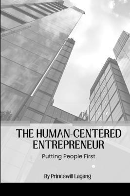 The Human-Centered Entrepreneur: Putting People... 5292163732 Book Cover