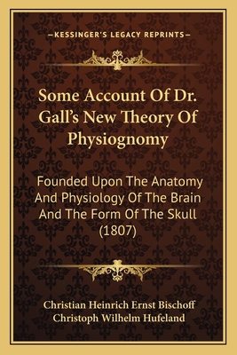 Some Account Of Dr. Gall's New Theory Of Physio... 1164165674 Book Cover