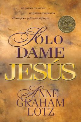 Solo Dame Jesus [Spanish] 0825414016 Book Cover