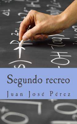 Segundo recreo [Spanish] 1537102540 Book Cover