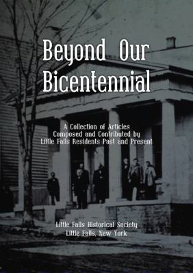 Paperback Beyond Our Bicentennial : A Collection of Articles Composed and Contributed by Little Falls Residents Past and Present Book