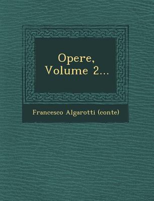 Opere, Volume 2... [Italian] 1249606349 Book Cover