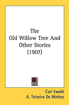 The Old Willow Tree And Other Stories (1907) 143662679X Book Cover