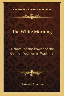 The White Morning: A Novel of the Power of the ... 116277035X Book Cover