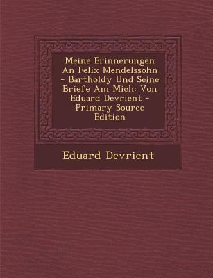 Meine Erinnerungen an Felix Mendelssohn - Barth... [German] 1295617331 Book Cover