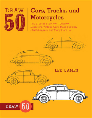 Draw 50 Cars, Trucks, and Motorcycles: The Step... 0606264353 Book Cover