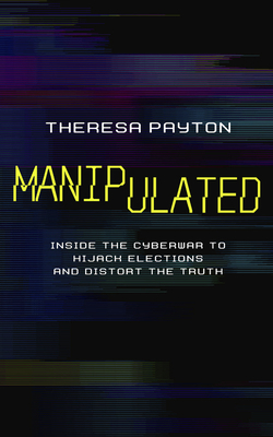 Manipulated: Inside the Cyberwar to Hijack Elec... 1713524686 Book Cover