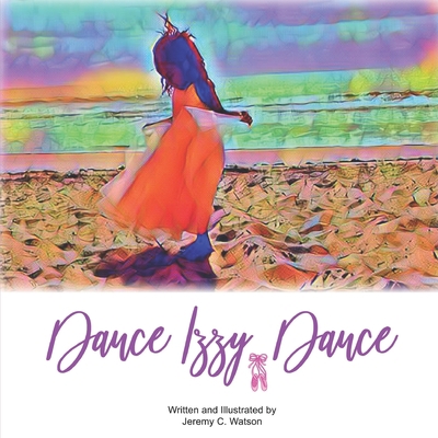 Dance Izzy, Dance 1694406180 Book Cover