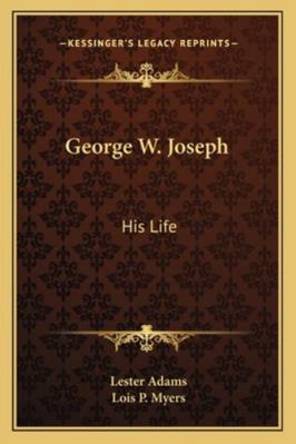 George W. Joseph: His Life 1163195545 Book Cover