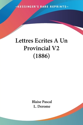 Lettres Ecrites A Un Provincial V2 (1886) [French] 1160179549 Book Cover