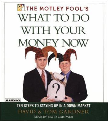The Motley Fool's What to Do with Your Money No... 0743525493 Book Cover