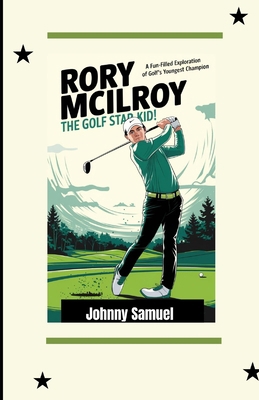 Rory McIlroy: THE GOLF STAR KID!: A Fun-Filled ...            Book Cover