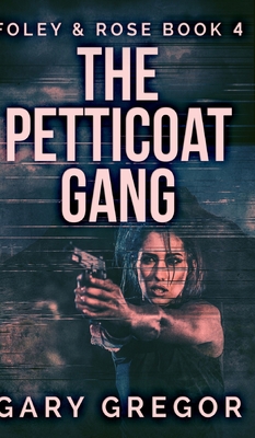 The Petticoat Gang (Foley And Rose Book 4) 1715782879 Book Cover