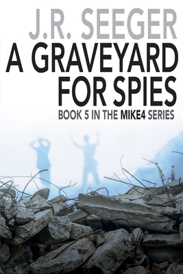 A GraveYard for Spies: Book 5 in the MIKE4 Series 1950659534 Book Cover