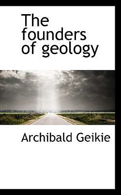 The Founders of Geology 1113725958 Book Cover