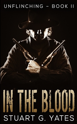 In The Blood (Unflinching Book 2) 1715782445 Book Cover