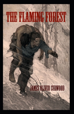The Flaming Forest: James Oliver Curwood (Class... B091GPP2QJ Book Cover