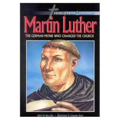 Martin Luther: The German Monk Who Changed the ... 1884543138 Book Cover