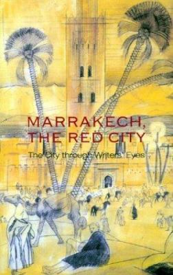 Marrakech, the Red City: The City Through Write... 1900209187 Book Cover