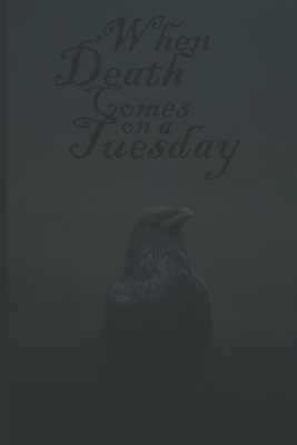 When Death Comes on a Tuesday B0BKJ9FN2C Book Cover