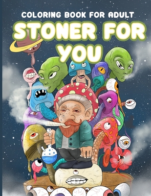 Stoner For You Coloring Book For Adults: Amusin... 167801365X Book Cover