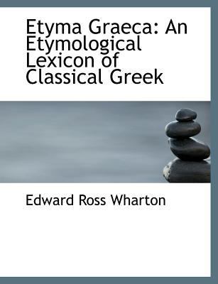 Etyma Graeca: An Etymological Lexicon of Classi... [Large Print] 0554768550 Book Cover