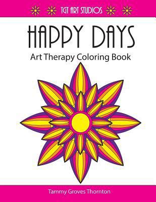 Happy Days: Art Therapy Coloring Book 1523961414 Book Cover