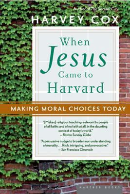 When Jesus Came to Harvard: Making Moral Choice... 061871054X Book Cover