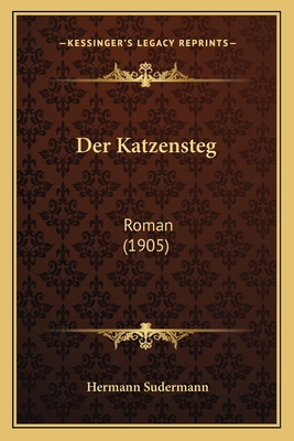 Der Katzensteg: Roman (1905) [German] 1167650034 Book Cover