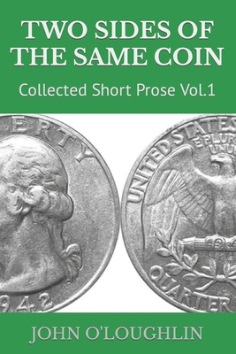 Two Sides of the Same Coin: Collected Short Pro... 1518618960 Book Cover