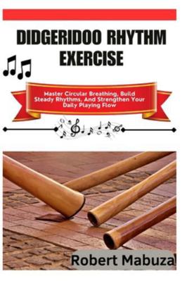 Didgeridoo Rhythm Exercise: Master Circular Bre... B0G1S75JXG Book Cover