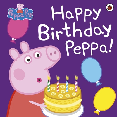 Happy Birthday, Peppa! 0718197852 Book Cover