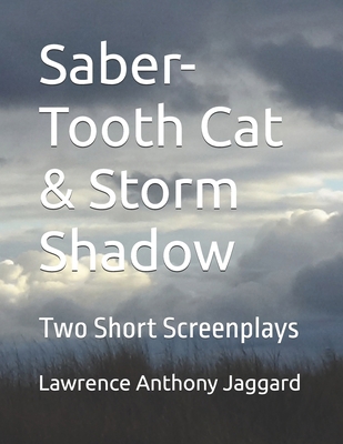 Saber-Tooth Cat & Storm Shadow: Two Short Scree... B0FYX5KQ9T Book Cover