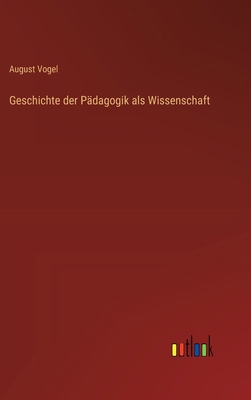 Geschichte der Pädagogik als Wissenschaft [German] 3368644351 Book Cover
