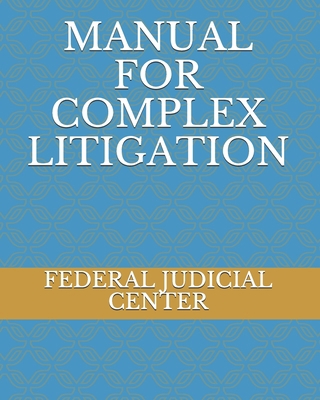 Manual for Complex Litigation 1672185467 Book Cover