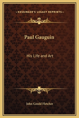 Paul Gauguin: His Life and Art 1169289983 Book Cover