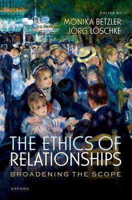 The Ethics of Relationships: Broadening the Scope 0198928157 Book Cover