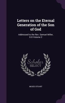 Letters on the Eternal Generation of the Son of... 1347403868 Book Cover