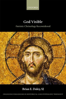 God Visible: Patristic Christology Reconsidered 0199281335 Book Cover