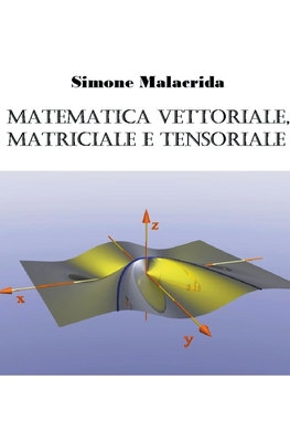 Matematica vettoriale, matriciale e tensoriale [Italian] B0BPW1YGCK Book Cover