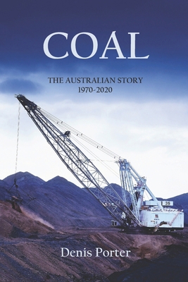 Coal: The Australian Story 1970-2020 1923224867 Book Cover