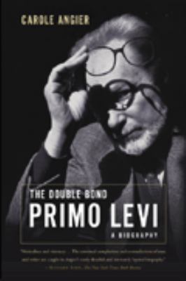The Double Bond: Primo Levi: A Biography 0374528985 Book Cover