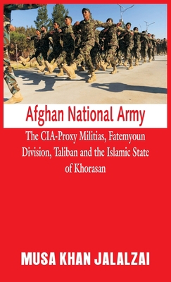 Afghan National Army: The CIA-Proxy Militias, F... 9389620031 Book Cover