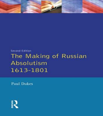 The Making of Russian Absolutism 1613-1801 0582003245 Book Cover