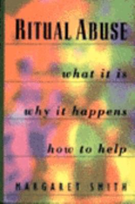 Ritual Abuse: What It Is, Why It Happens, and H... 006250214X Book Cover