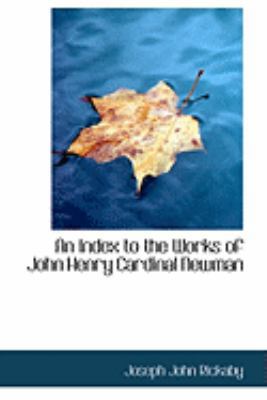 An Index to the Works of John Henry Cardinal Ne... 0554981297 Book Cover